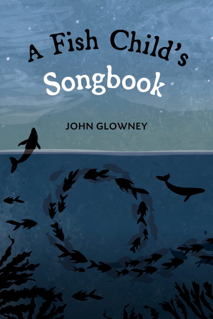 A Fish Child’s Songbook